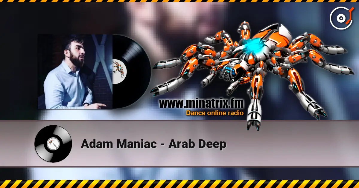 Adam Maniac - Arab Deep online in hoher Qualität hören | Minatrix.FM