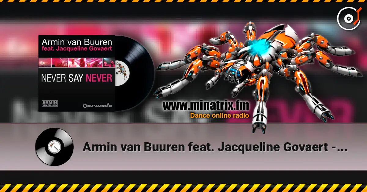 Armin van Buuren feat. Jacqueline Govaert - Never Say Never (Radio Edit) online in hoher Qualität hören | Minatrix.FM