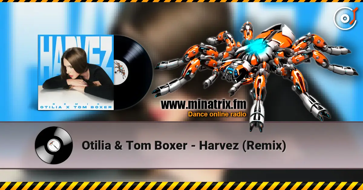 Otilia & Tom Boxer - Harvez (Remix) online in hoher Qualität hören | Minatrix.FM