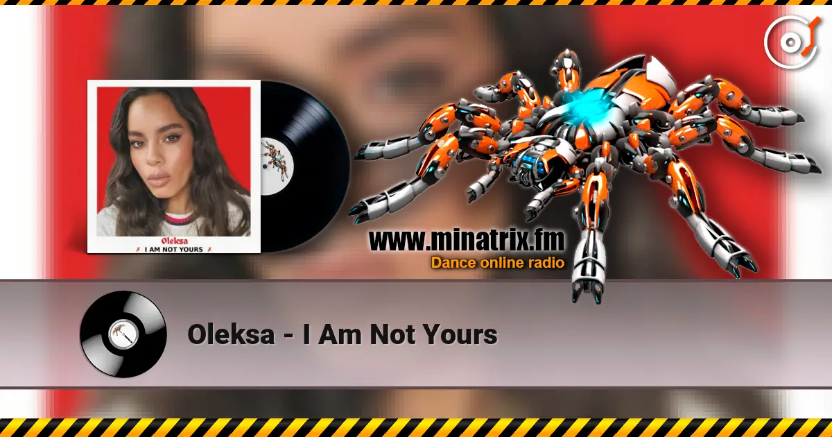 Oleksa - I Am Not Yours online in hoher Qualität hören | Minatrix.FM
