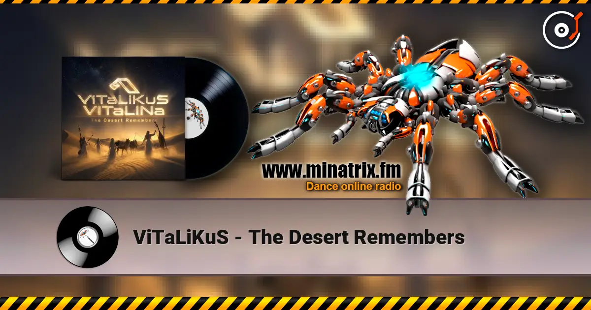 ViTaLiKuS - The Desert Remembers online in hoher Qualität hören | Minatrix.FM