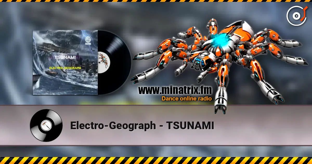 Electro-Geograph - TSUNAMI online in hoher Qualität hören | Minatrix.FM
