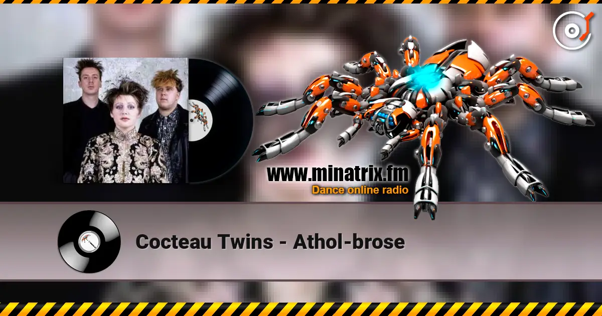 Cocteau Twins - Athol-brose online in hoher Qualität hören | Minatrix.FM