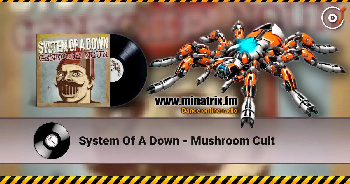 System Of A Down - Mushroom Cult online in hoher Qualität hören | Minatrix.FM