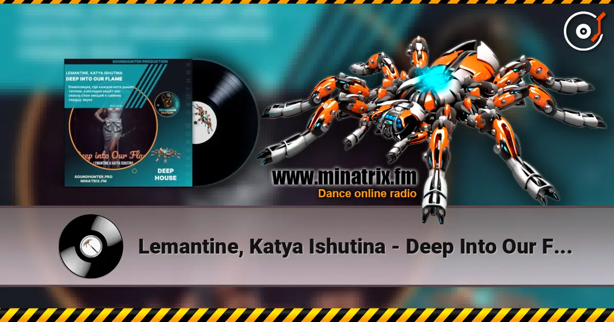 Lemantine, Katya Ishutina - Deep Into Our Flame online in hoher Qualität hören | Minatrix.FM
