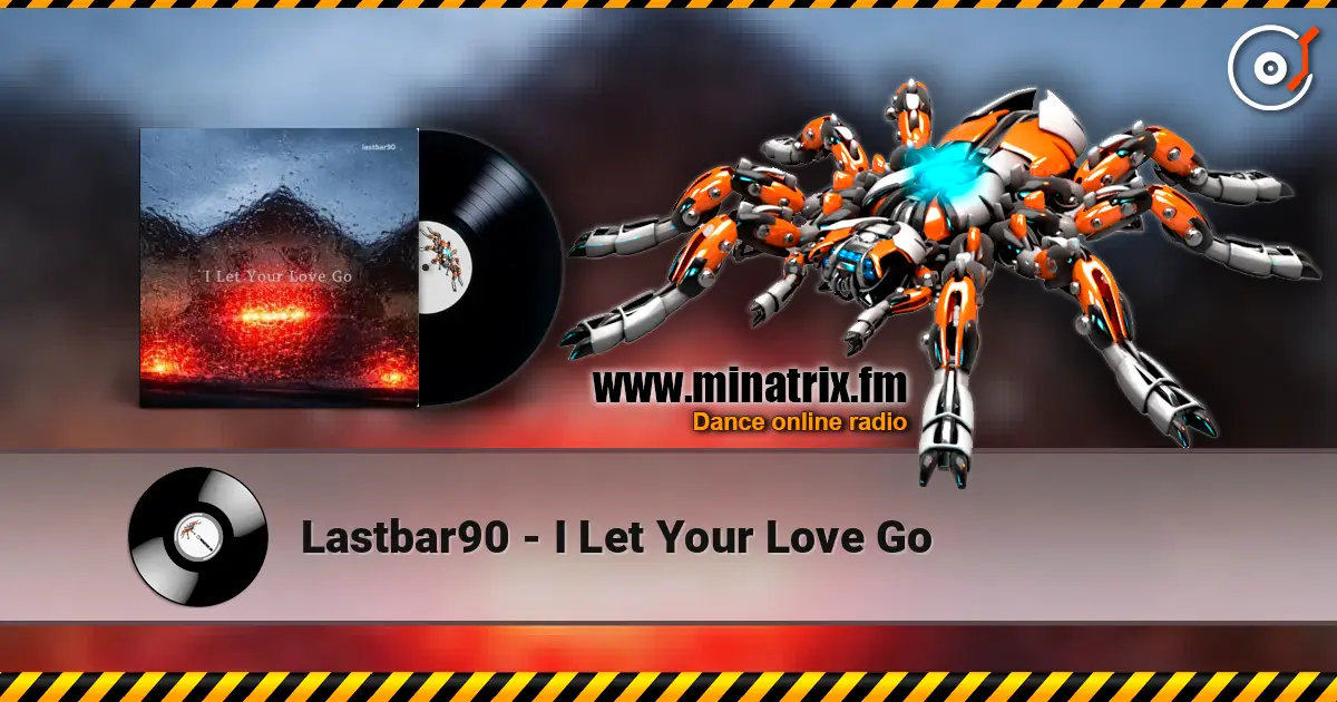 Lastbar90 - I Let Your Love Go online in hoher Qualität hören | Minatrix.FM