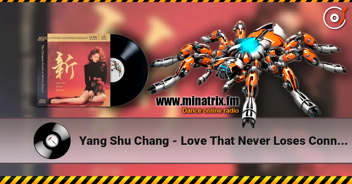 Yang Shu Chang - Love That Never Loses Connection online in hoher Qualität hören | Minatrix.FM