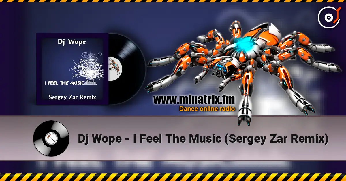 Dj Wope - I Feel The Music (Sergey Zar Remix) online in hoher Qualität hören | Minatrix.FM