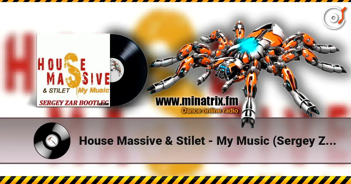 House Massive & Stilet - My Music (Sergey Zar Mix) online in hoher Qualität hören | Minatrix.FM