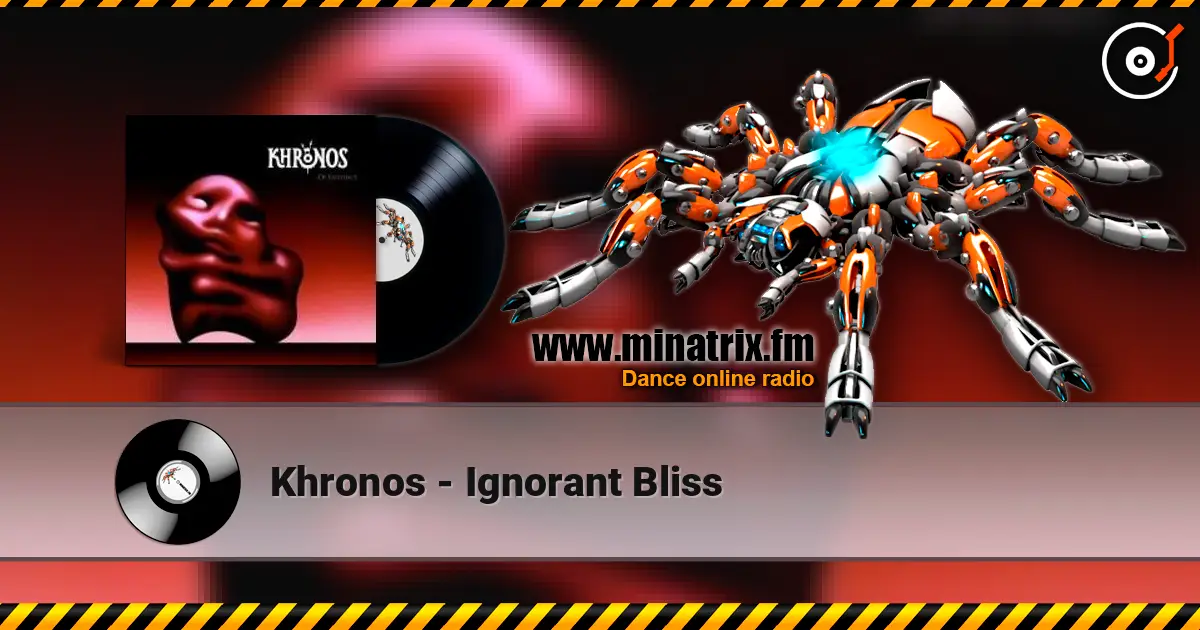 Khronos - Ignorant Bliss online in hoher Qualität hören | Minatrix.FM