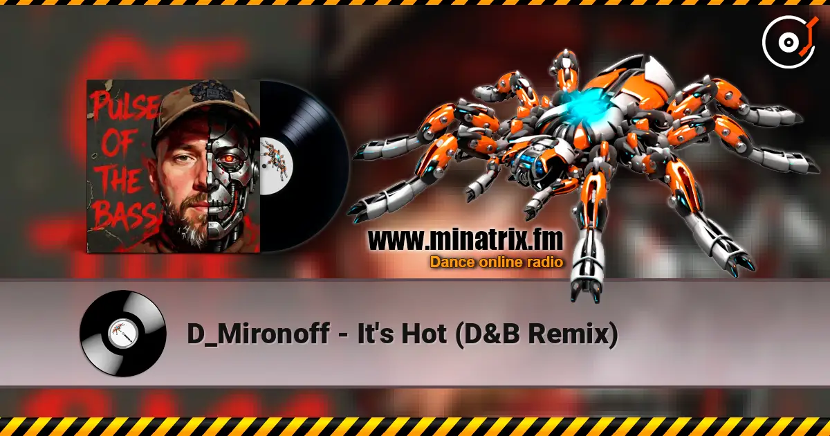 D_Mironoff - It's Hot (D&B Remix) online in hoher Qualität hören | Minatrix.FM