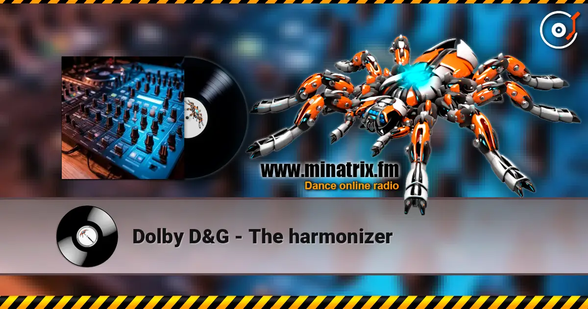 Dolby D&G - The harmonizer online in hoher Qualität hören | Minatrix.FM