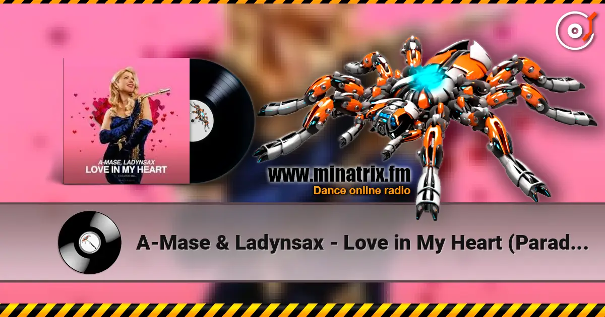 A-Mase & Ladynsax - Love in My Heart (Paradise Extended Mix) online in hoher Qualität hören | Minatrix.FM