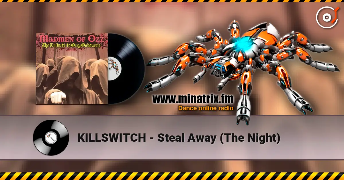 KILLSWITCH - Steal Away (The Night) online in hoher Qualität hören | Minatrix.FM
