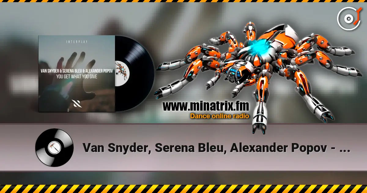 Van Snyder, Serena Bleu, Alexander Popov - You Get What You GIve online in hoher Qualität hören | Minatrix.FM