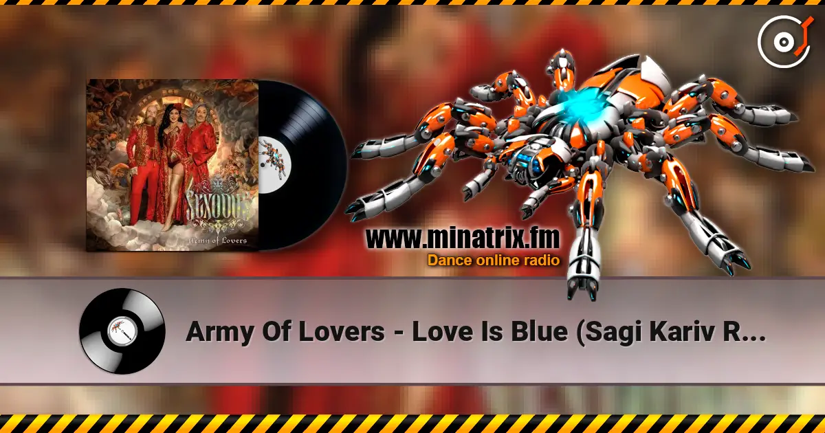 Army Of Lovers - Love Is Blue (Sagi Kariv Remix) online in hoher Qualität hören | Minatrix.FM