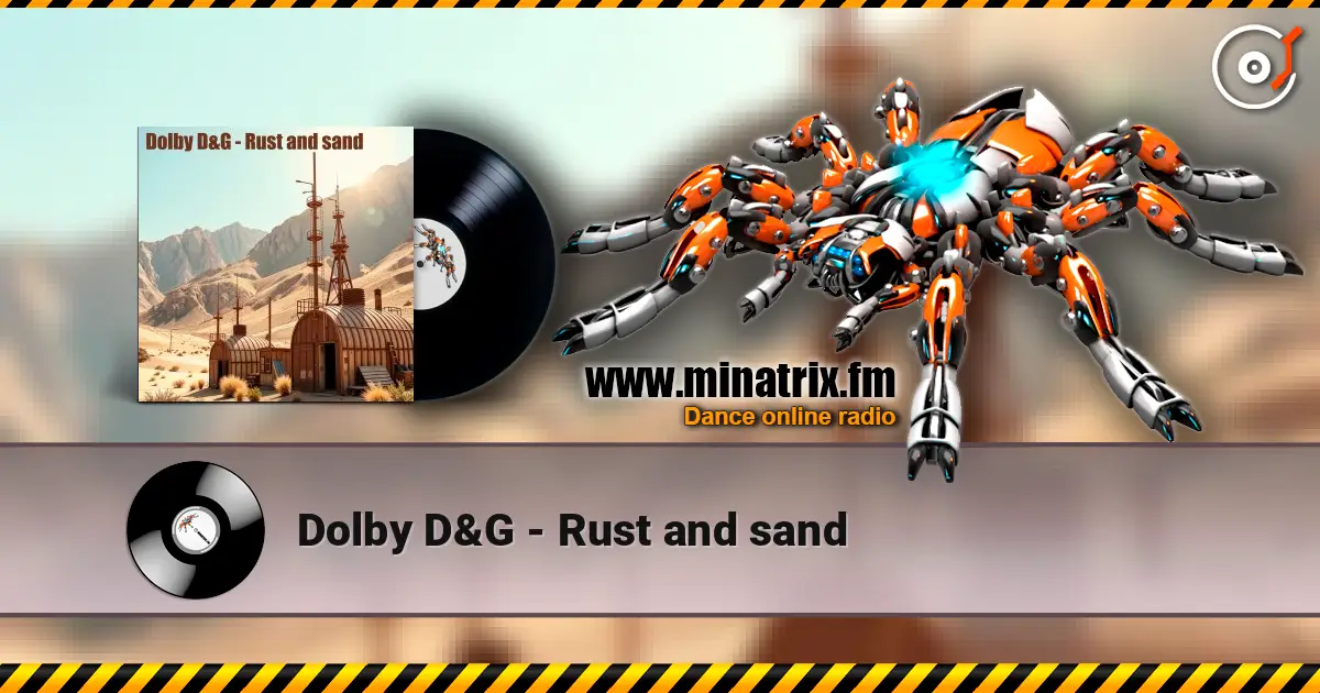 Dolby D&G - Rust and sand online in hoher Qualität hören | Minatrix.FM