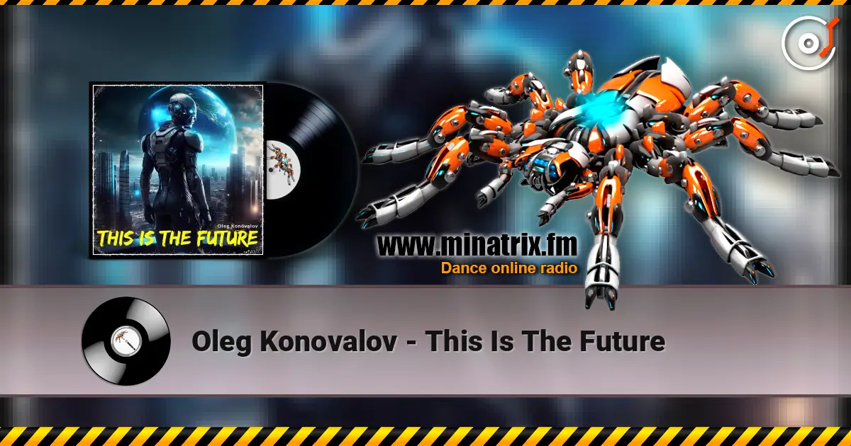 Oleg Konovalov - This Is The Future online in hoher Qualität hören | Minatrix.FM