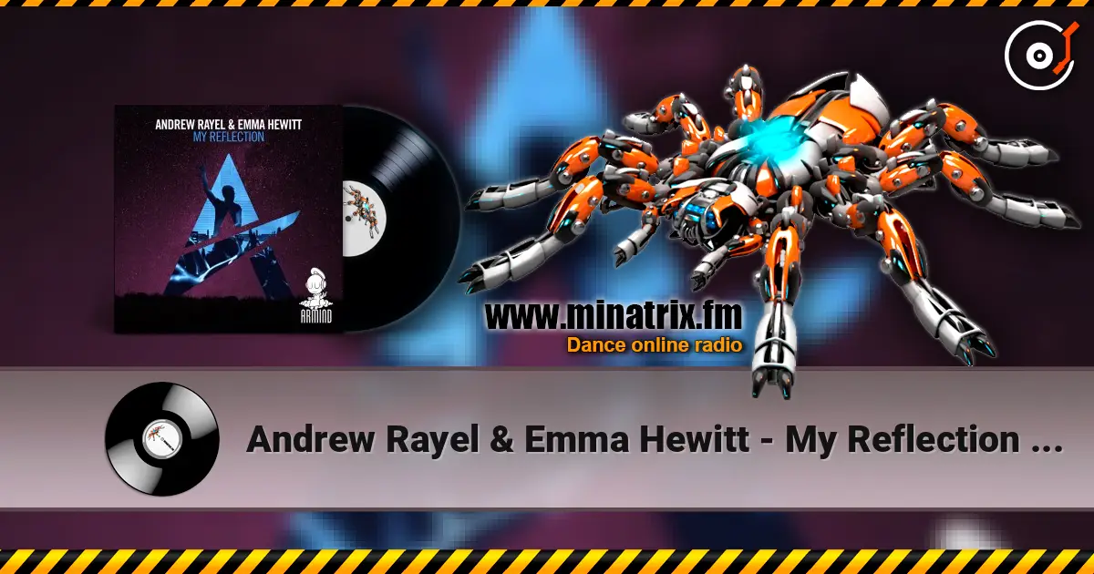 Andrew Rayel & Emma Hewitt - My Reflection (Extended Mix) online in hoher Qualität hören | Minatrix.FM