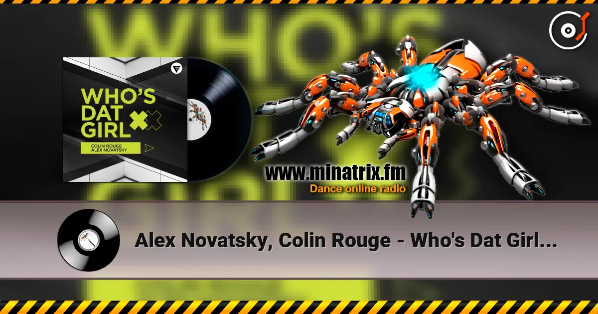 Alex Novatsky, Colin Rouge - Who's Dat Girl (Extended Mix) online in hoher Qualität hören | Minatrix.FM