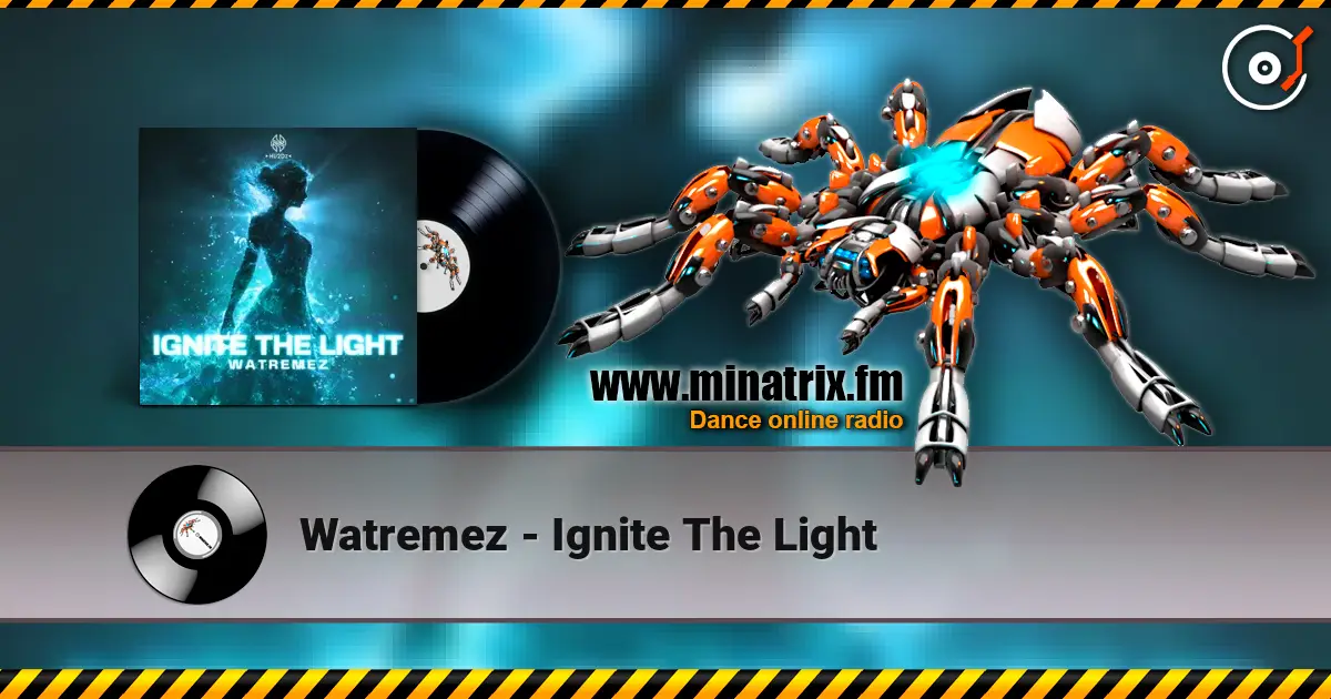 Watremez - Ignite The Light online in hoher Qualität hören | Minatrix.FM