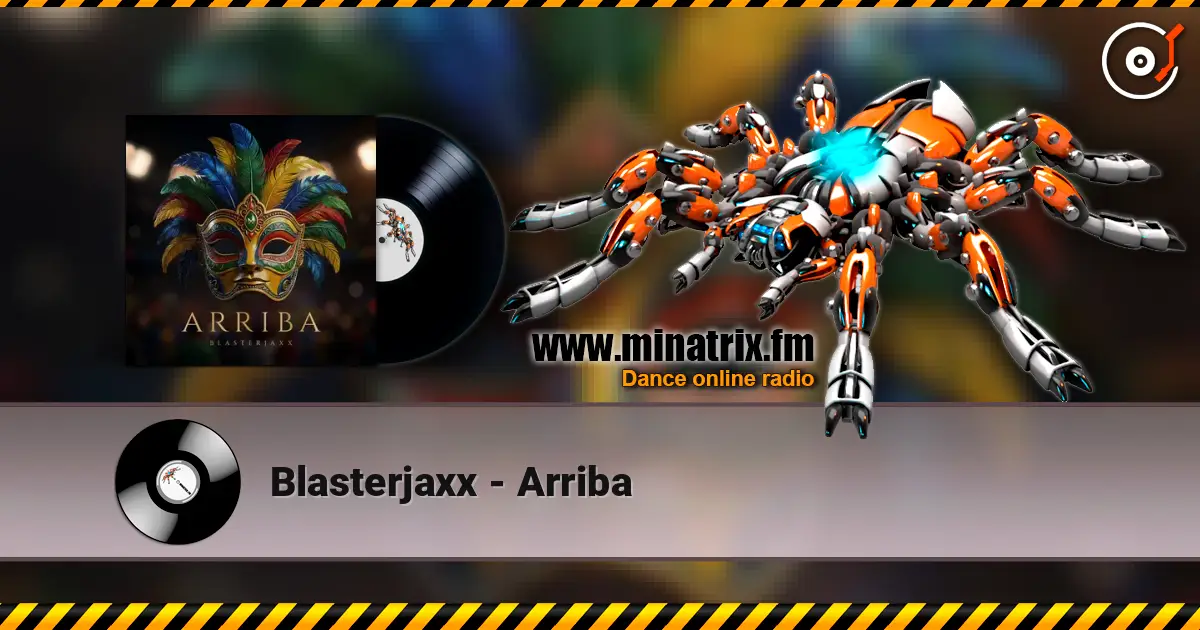 Blasterjaxx - Arriba online in hoher Qualität hören | Minatrix.FM