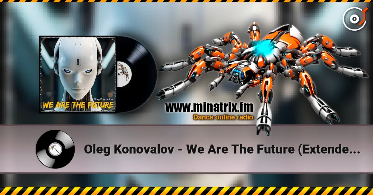 Oleg Konovalov - We Are The Future (Extended Version) online in hoher Qualität hören | Minatrix.FM
