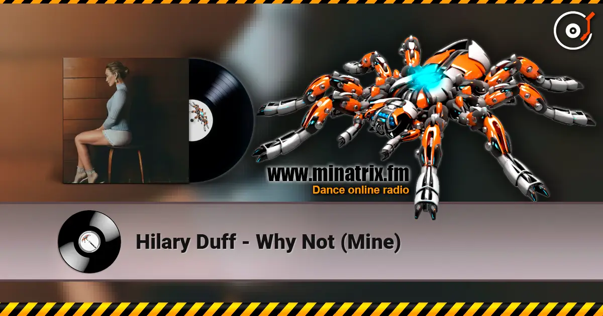 Hilary Duff - Why Not (Mine) online in hoher Qualität hören | Minatrix.FM