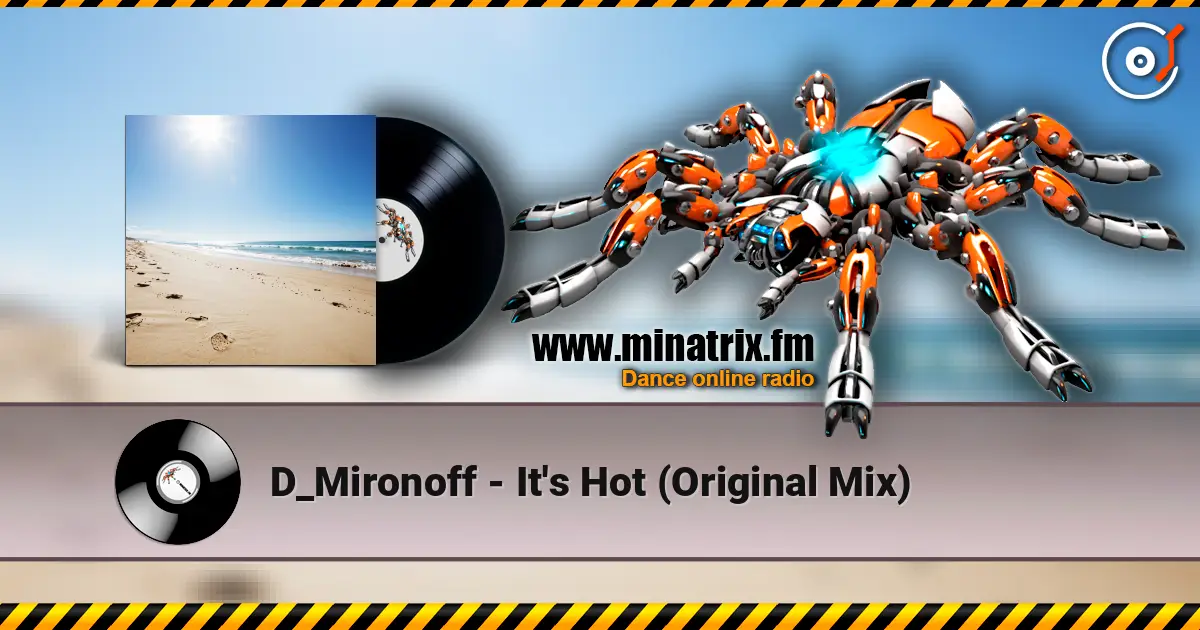 D_Mironoff - It's Hot (Original Mix) online in hoher Qualität hören | Minatrix.FM