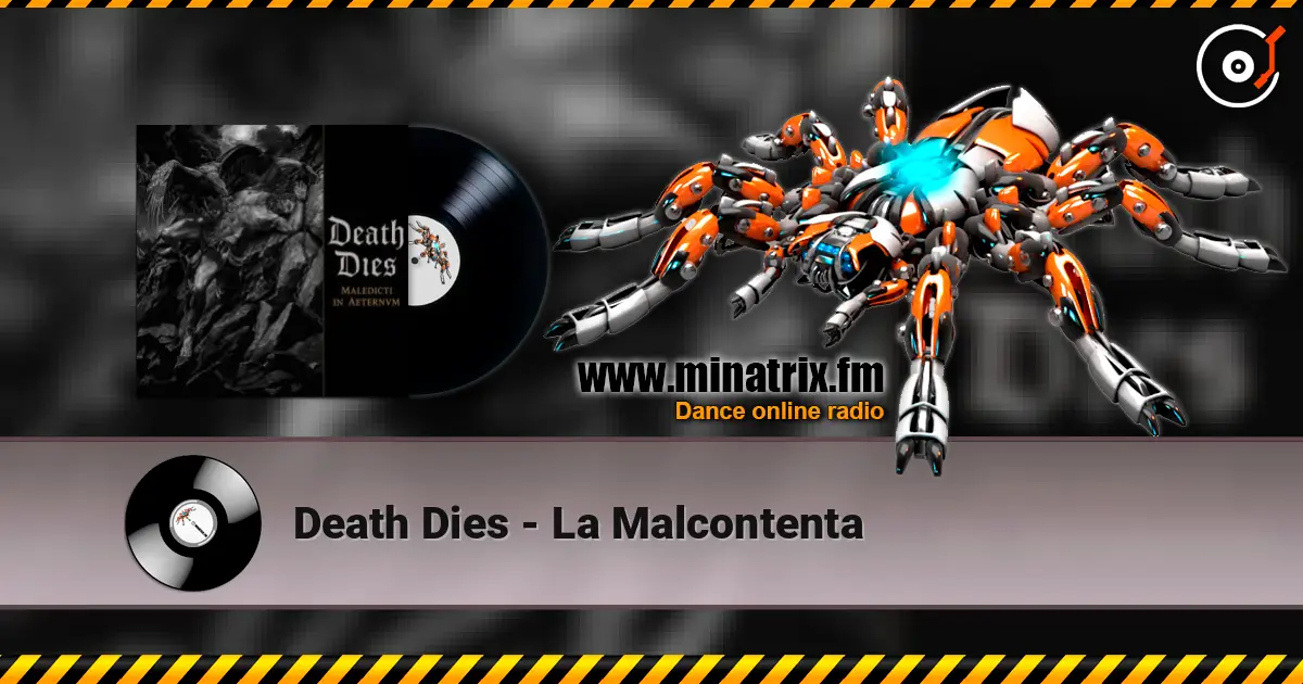 Death Dies - La Malcontenta online in hoher Qualität hören | Minatrix.FM