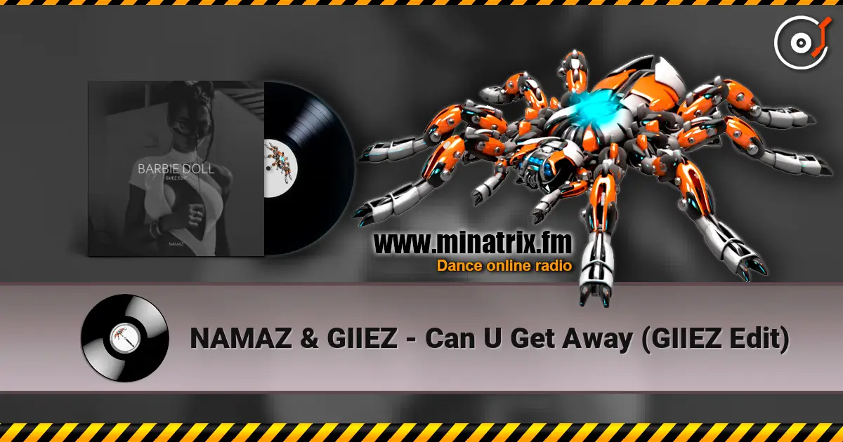 NAMAZ & GIIEZ - Can U Get Away (GIIEZ Edit) online in hoher Qualität hören | Minatrix.FM