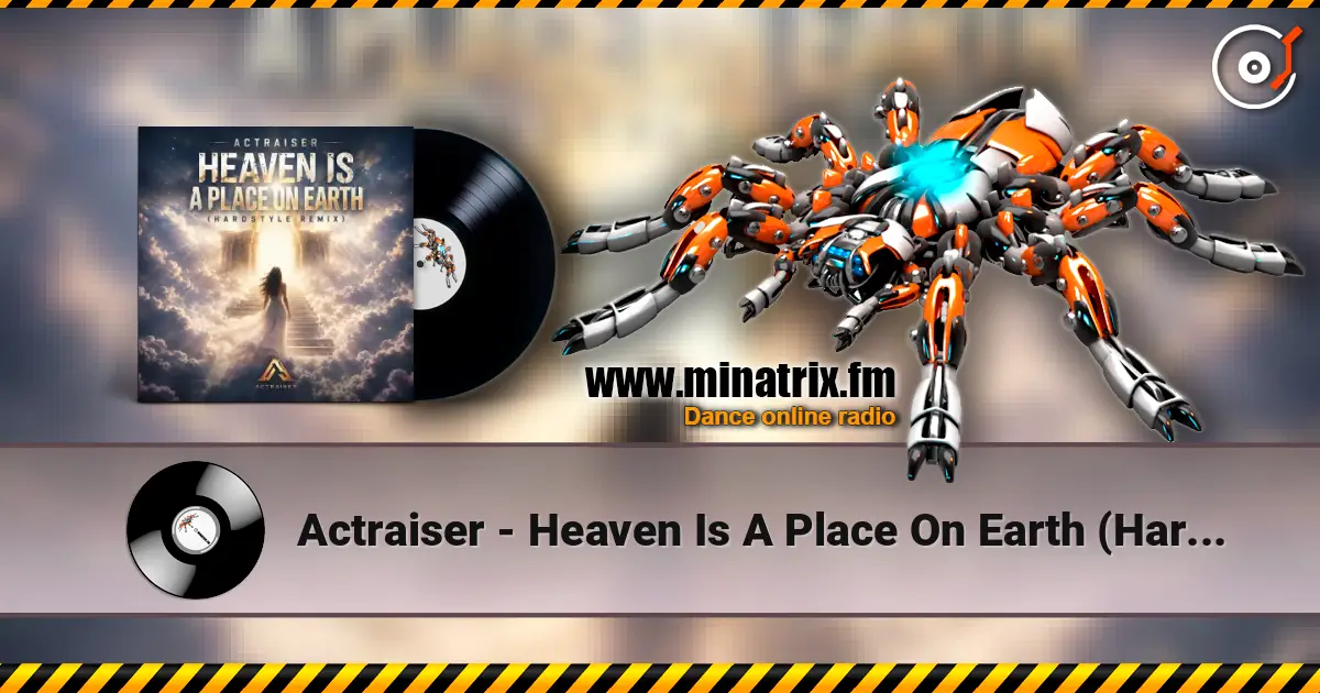 Actraiser - Heaven Is A Place On Earth (Hardstyle Remix) online in hoher Qualität hören | Minatrix.FM