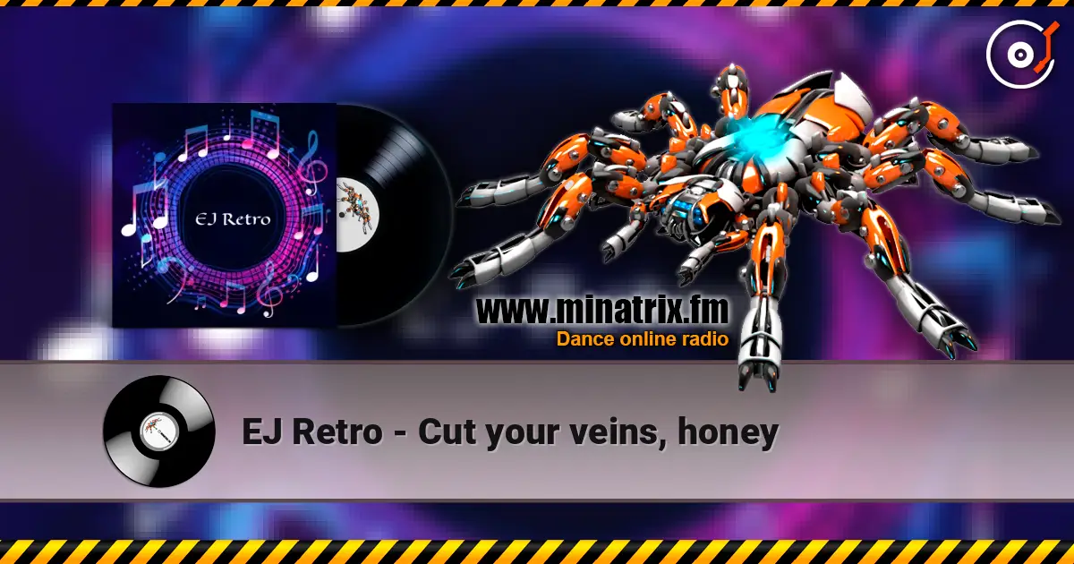 EJ Retro - Cut your veins, honey online in hoher Qualität hören | Minatrix.FM