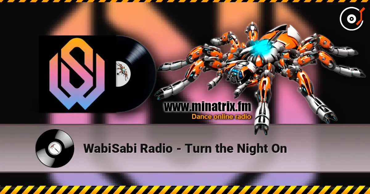 WabiSabi Radio - Turn the Night On online in hoher Qualität hören | Minatrix.FM