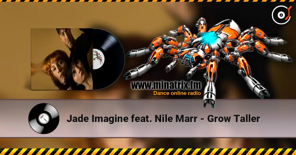 Jade Imagine feat. Nile Marr - Grow Taller online in hoher Qualität hören | Minatrix.FM