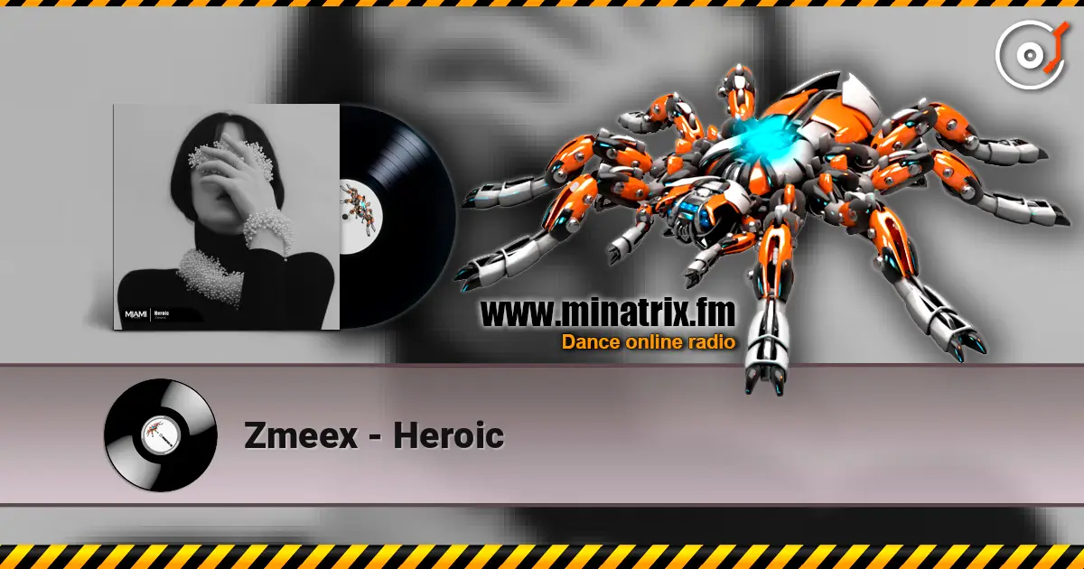 Zmeex - Heroic online in hoher Qualität hören | Minatrix.FM