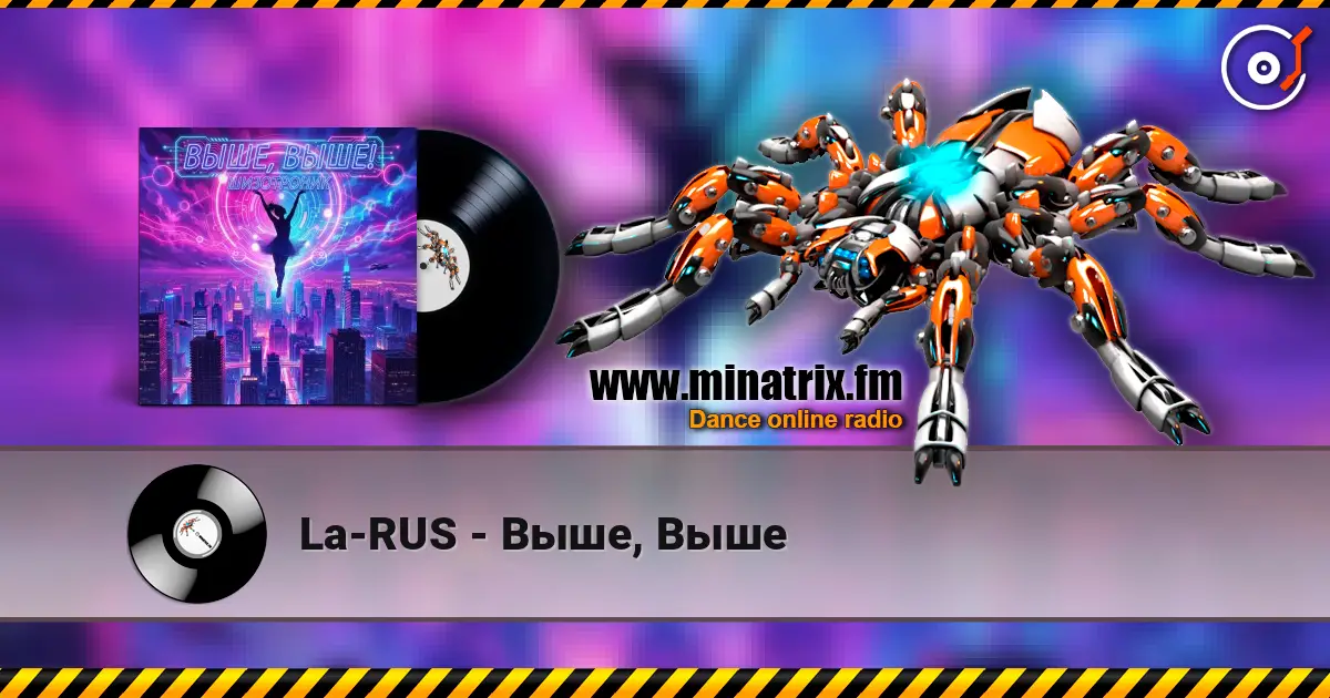 La-RUS - Выше, Выше online in hoher Qualität hören | Minatrix.FM