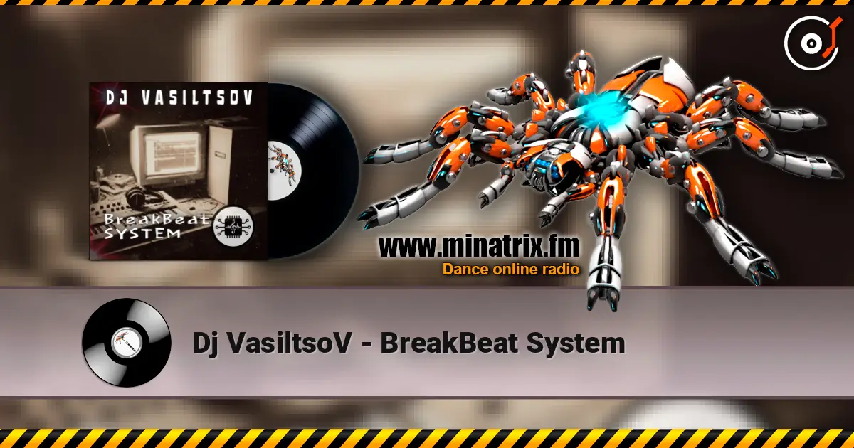 Dj VasiltsoV - BreakBeat System online in hoher Qualität hören | Minatrix.FM
