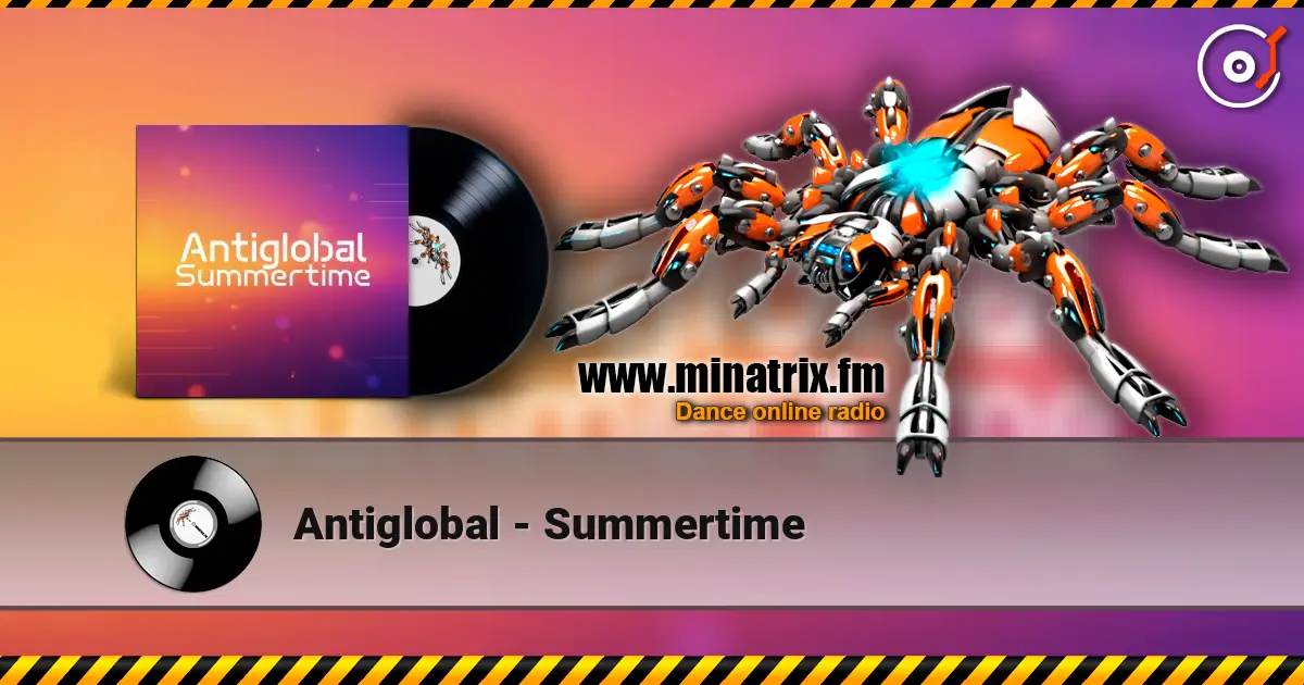 Antiglobal - Summertime online in hoher Qualität hören | Minatrix.FM