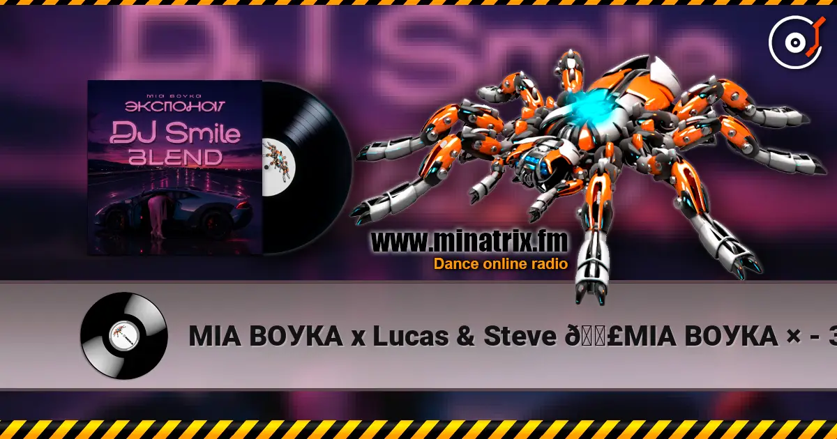 МІА ВОУКА х Lucas & Steve
🟣МІА ВОУКА × - 3KCNOHAT (DJ Smile Blend) online in hoher Qualität hören | Minatrix.FM