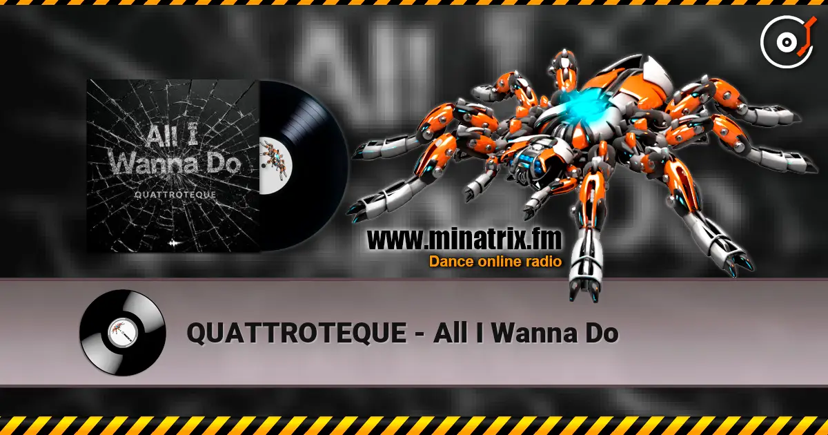 QUATTROTEQUE - All I Wanna Do online in hoher Qualität hören | Minatrix.FM