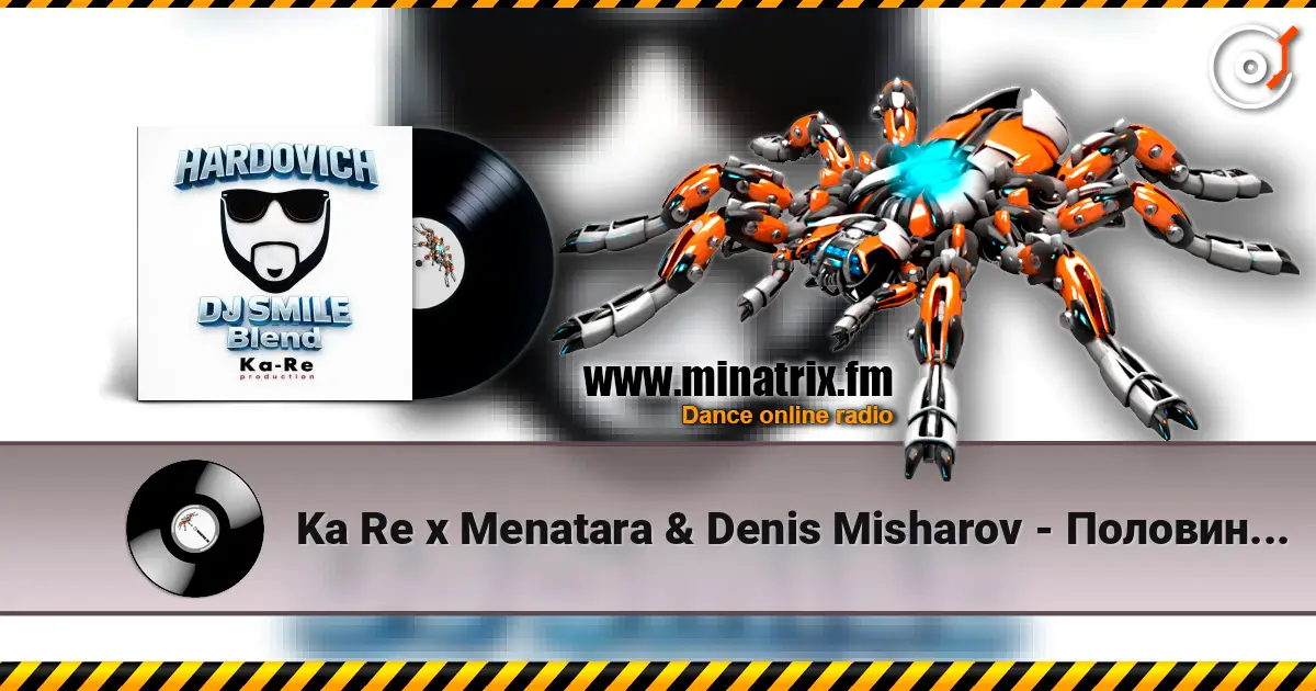 Ka Re x Menatara & Denis Misharov - Половина (Hardovich & DJ Smile MLS Blend) online in hoher Qualität hören | Minatrix.FM