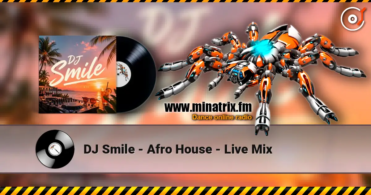 DJ Smile - Afro House - Live Mix online in hoher Qualität hören | Minatrix.FM