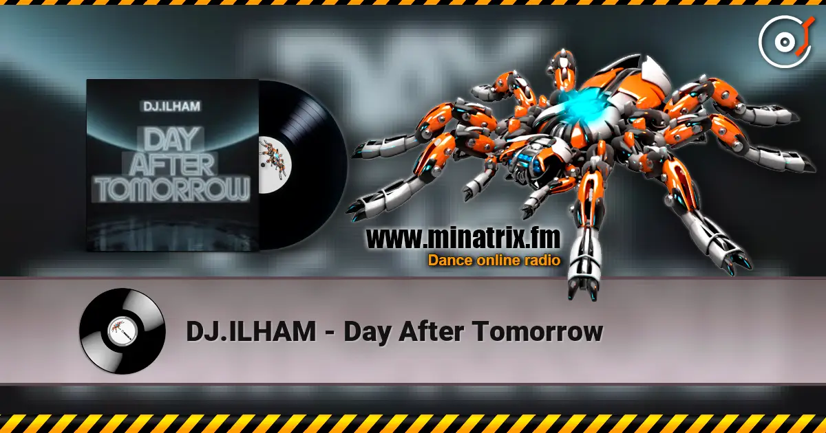 DJ.ILHAM - Day After Tomorrow online in hoher Qualität hören | Minatrix.FM