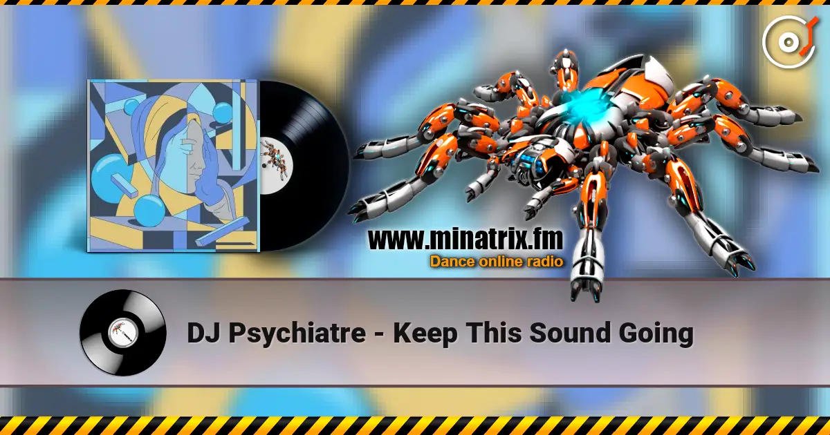 DJ Psychiatre - Keep This Sound Going online in hoher Qualität hören | Minatrix.FM