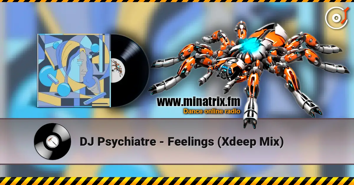 DJ Psychiatre - Feelings (Xdeep Mix) online in hoher Qualität hören | Minatrix.FM