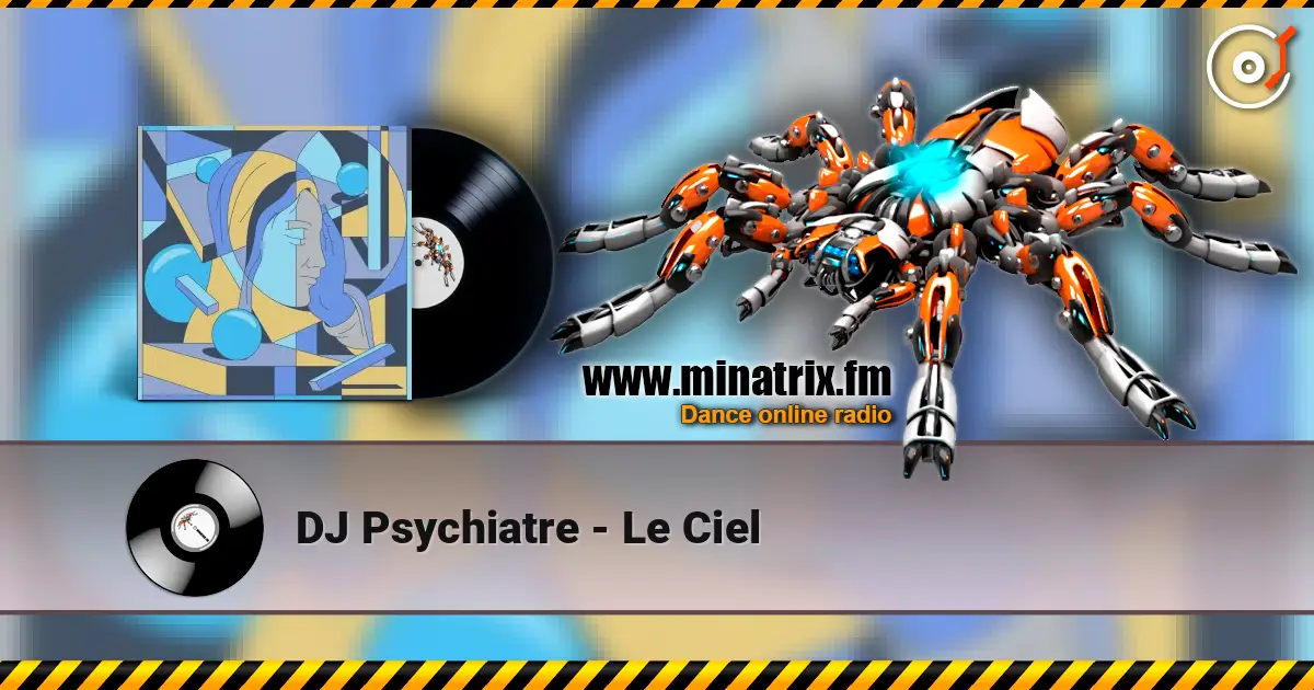 DJ Psychiatre - Le Ciel online in hoher Qualität hören | Minatrix.FM