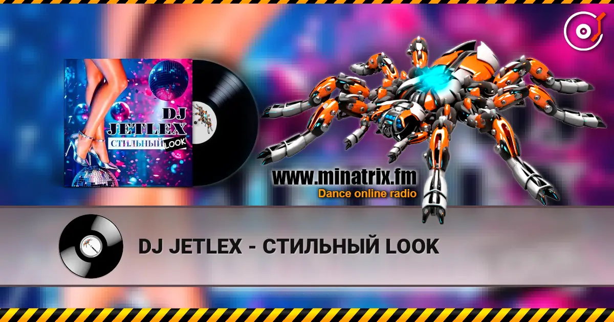 DJ JETLEX - СТИЛЬНЫЙ LOOK online in hoher Qualität hören | Minatrix.FM