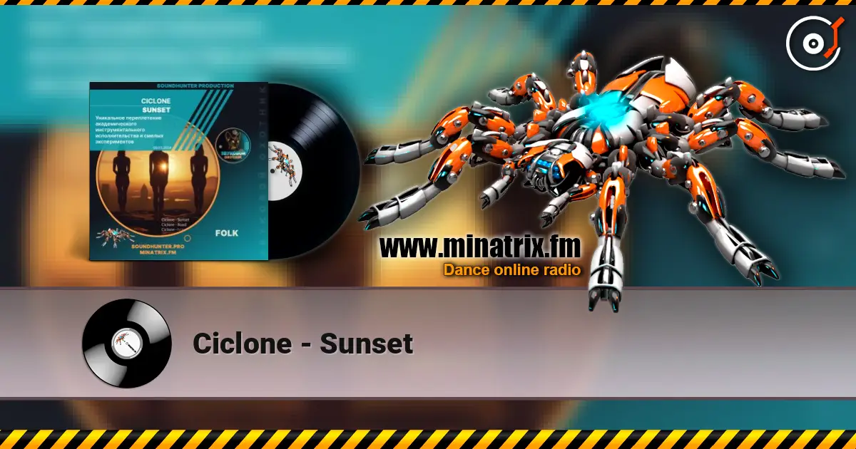Ciclone - Sunset online in hoher Qualität hören | Minatrix.FM
