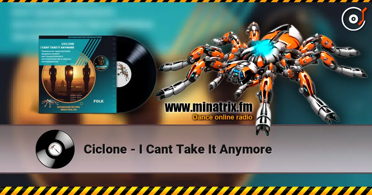 Ciclone - I Cant Take It Anymore online in hoher Qualität hören | Minatrix.FM